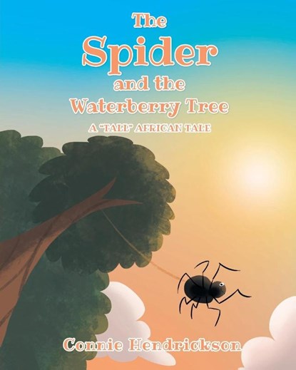 The Spider and the Waterberry Tree, Connie Hendrickson - Paperback - 9798887934235
