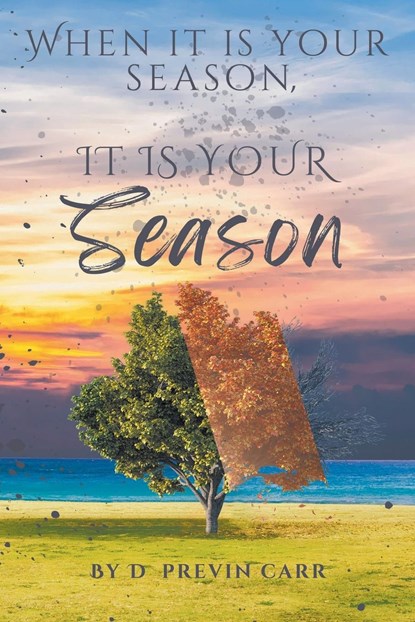 When It Is Your Season, It Is Your Season, D. Previn Carr - Paperback - 9798887937731