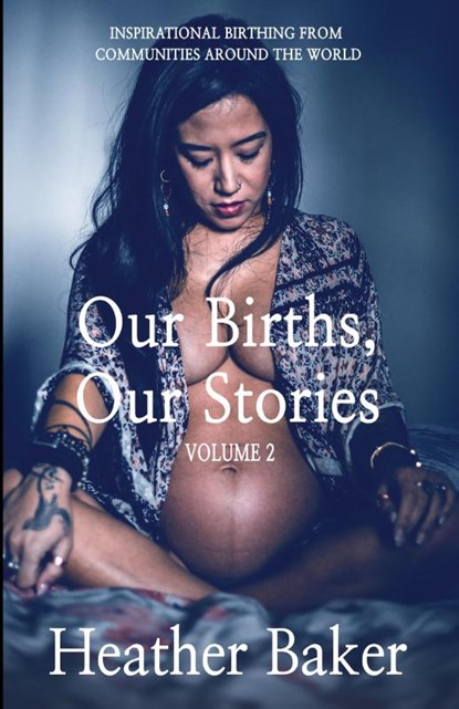 Our Births, Our Stories Volume 2, Heather Baker - Paperback - 9798887963853