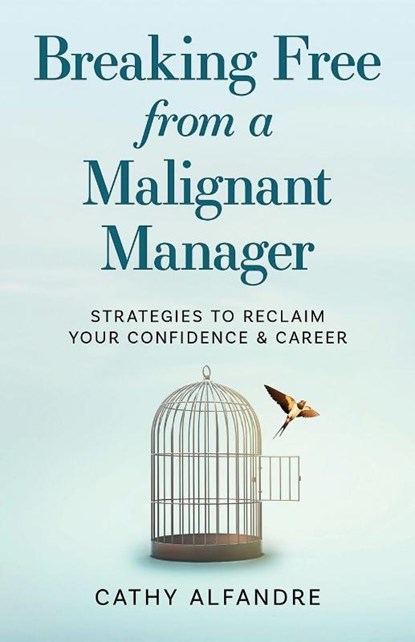 Breaking Free from a Malignant Manager, Cathy Alfandre - Paperback - 9798887971933