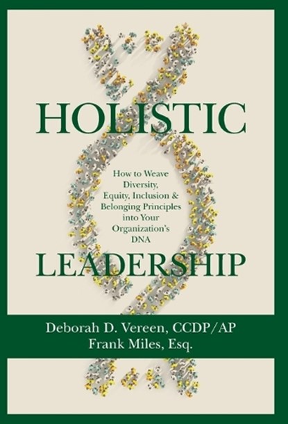 Holistic Leadership: How to Weave Diversity, Equity, Inclusion & Belonging Principles into Your Organization's DNA, Deborah D. Vereen - Gebonden - 9798887972022