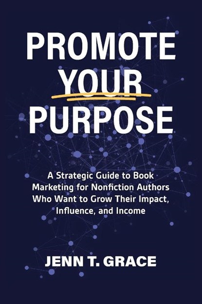 Promote Your Purpose, Jenn T. Grace - Paperback - 9798887972121