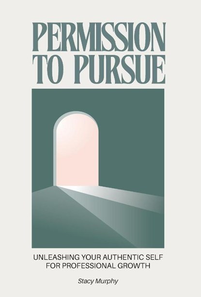 Permission to Pursue, Stacy Murphy - Gebonden - 9798887972367