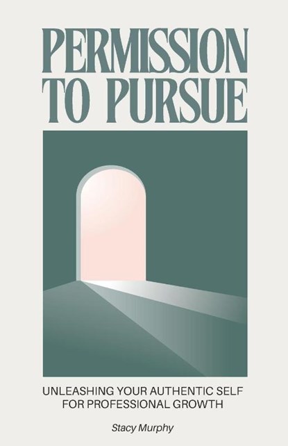 Permission to Pursue, Stacy Murphy - Paperback - 9798887972374