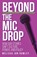 Beyond the Mic Drop, Melissa Jun Rowley - Paperback - 9798887972404