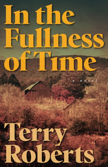 In the Fullness of Time, Terry Roberts - Paperback - 9798887980577