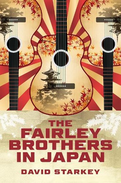 The Fairley Brothers in Japan, David Starkey - Gebonden - 9798887980652