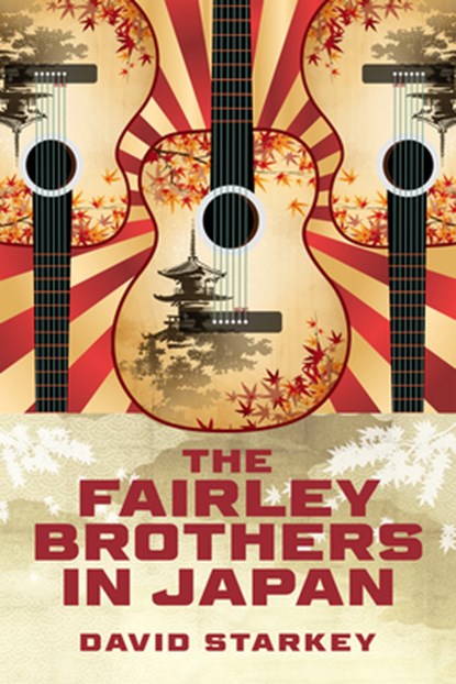 The Fairley Brothers in Japan, David Starkey - Paperback - 9798887980669