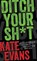 Ditch Your Sh*t, Kate Evans - Gebonden - 9798887980829