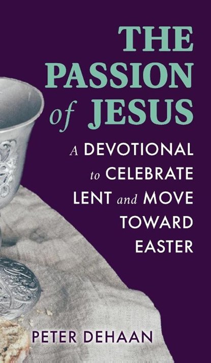 The Passion of Jesus, Peter DeHaan - Gebonden - 9798888090114