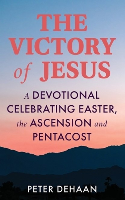 The Victory of Jesus, Peter DeHaan - Paperback - 9798888090367
