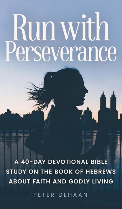 Run with Perseverance, DEHAAN,  Peter - Gebonden - 9798888090473