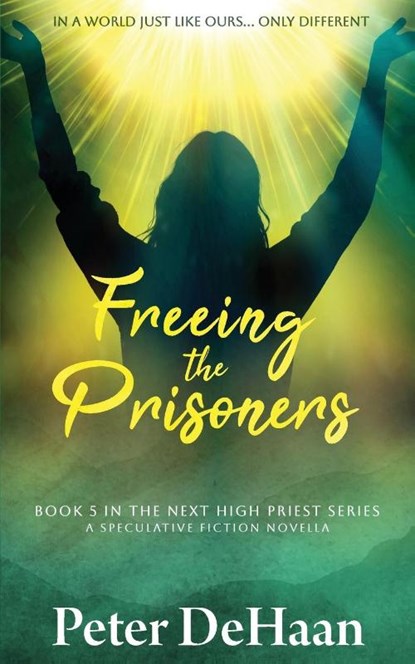 Freeing the Prisoners, Peter DeHaan - Paperback - 9798888091258