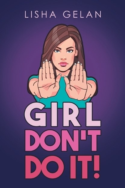 Girl Don't Do it!, Lisha Gelan - Paperback - 9798888100332