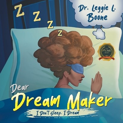 Dear Dream Maker: I Don't Sleep I Dream, Leggie L. Boone - Paperback - 9798888109663