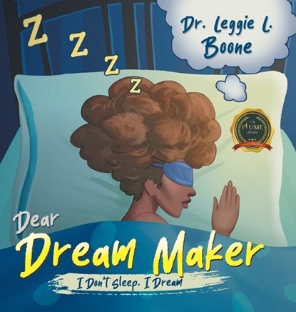 Dear Dream Maker: I Don't Sleep I Dream, Leggie L. Boone - Gebonden - 9798888109670
