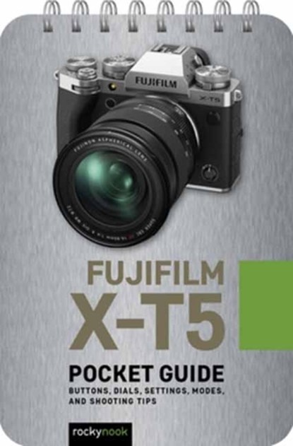 Fuji X-T5: Pocket Guide, Rocky Nook - Gebonden - 9798888141205