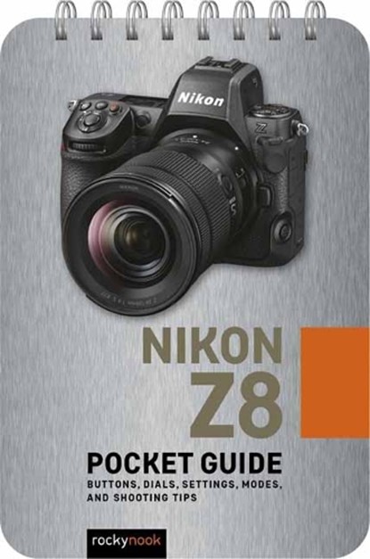 Nikon Z8: Pocket Guide, Rocky Nook - Gebonden - 9798888141724