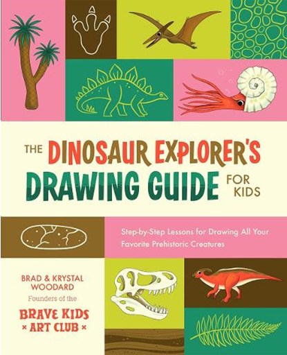 The Dinosaur Explorer's Drawing Guide For Kids, Brad Woodard ; Krystal Woodard - Paperback - 9798888142455