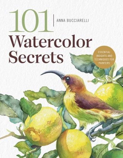 101 Watercolor Secrets, Anna Bucciarelli - Paperback - 9798888142530