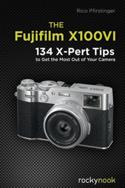 The Fujifilm X100VI, Rico Pfirstinger - Paperback - 9798888142738