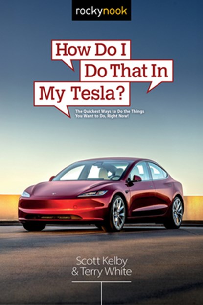 How Do I Do That in My Tesla?, Scott Kelby ; Terry White - Paperback - 9798888143766