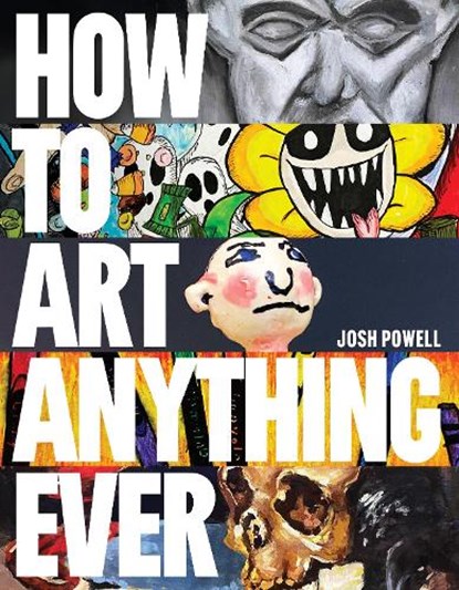 How to Art Anything, Ever!, Josh Powell - Paperback - 9798888144237