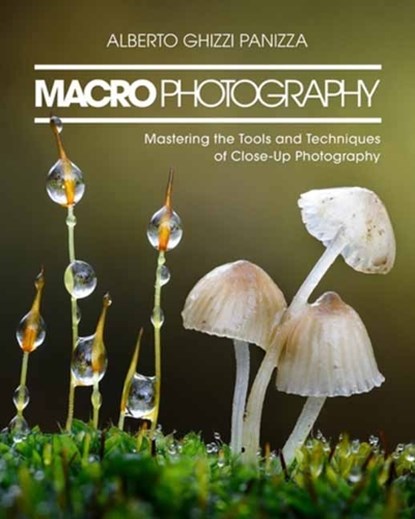 Macro Photography, Alberto Ghizzi Panizza - Paperback - 9798888145432