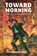 Toward Morning, Alta Halverson Seymour - Paperback - 9798888180167