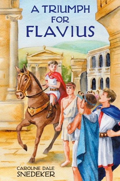 A Triumph for Flavius, Caroline Dale Snedeker - Gebonden - 9798888180891