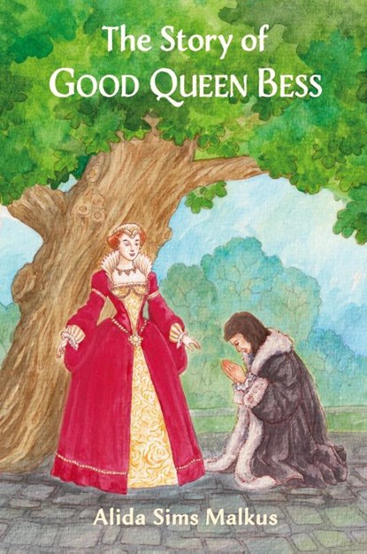 The Story of Good Queen Bess, Alida Sims Malkus - Paperback - 9798888180907