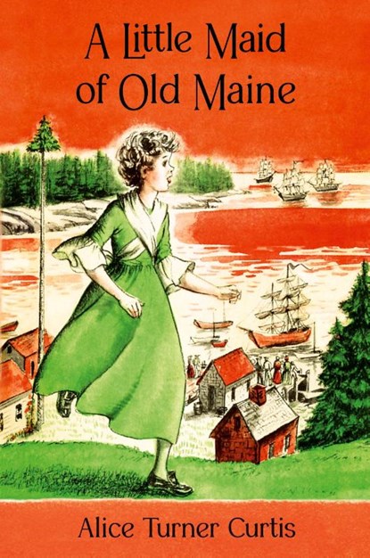 A Little Maid of Old Maine, Alice Turner Curtis - Paperback - 9798888181034