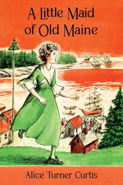 A Little Maid of Old Maine, Alice Turner Curtis - Paperback - 9798888181034