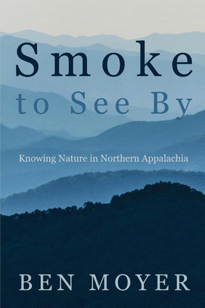 Smoke to See By, Ben Moyer - Paperback - 9798888190937