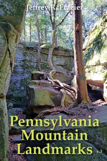 Pennsylvania Mountain Landmarks Volume 3, Jeffrey R Frazier - Paperback - 9798888191552