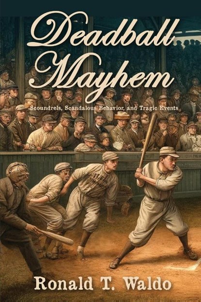 Deadball Mayhem, Ronald T Waldo - Paperback - 9798888192832