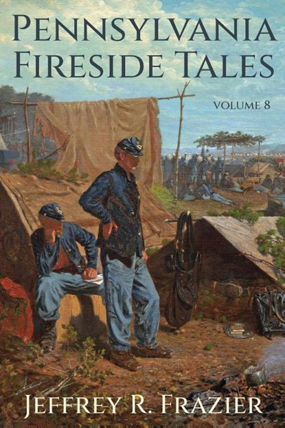 Pennsylvania Fireside Tales Volume 8, Jeffrey R Frazier - Paperback - 9798888193051