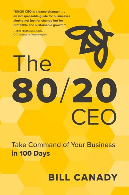 The 80/20 CEO, Bill Canady - Paperback - 9798888242469
