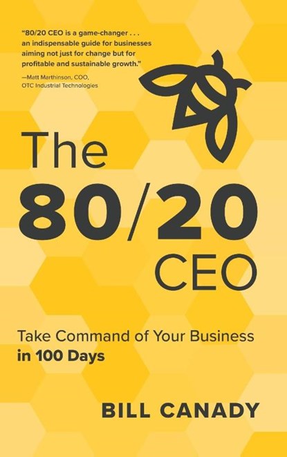 The 80/20 CEO, Bill Canady - Gebonden - 9798888242483