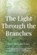 The Light Through the Branches, Anne Matlack Evans - Paperback - 9798888245545