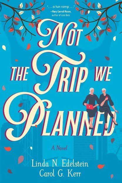 Not the Trip We Planned, Linda N. Edelstein ; Carol G. Kerr - Paperback - 9798888246085