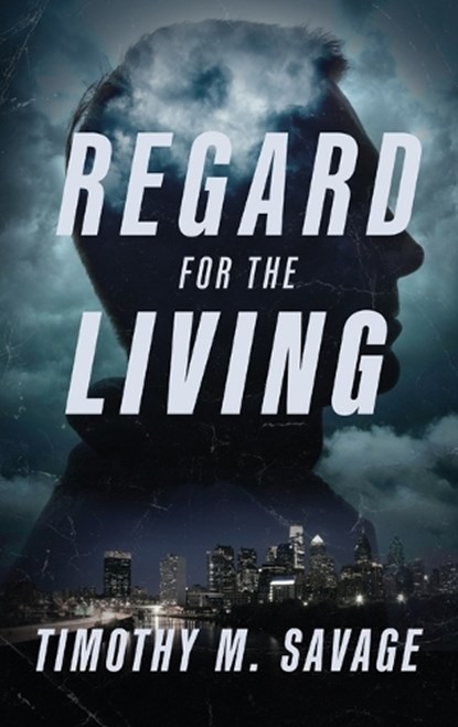 Regard for the Living, Timothy M. Savage - Gebonden - 9798888246900