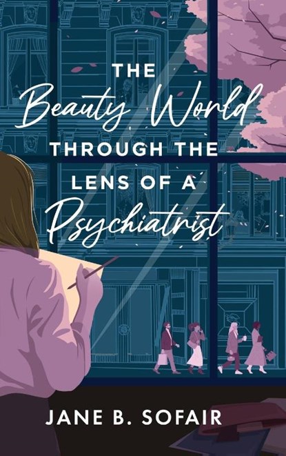 The Beauty World Through the Lens of a Psychiatrist, Jane B. Sofair - Gebonden - 9798888247204