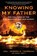 Knowing My Father, Joseph R. Tedeschi - Paperback - 9798888248195
