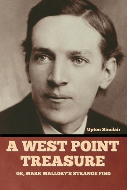 A West Point Treasure; Or, Mark Mallory's Strange Find, SINCLAIR,  Upton - Paperback - 9798888300138