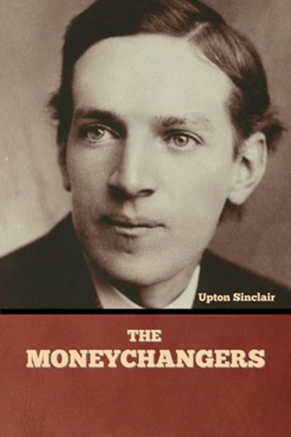 The Moneychangers, Upton Sinclair - Paperback - 9798888300336