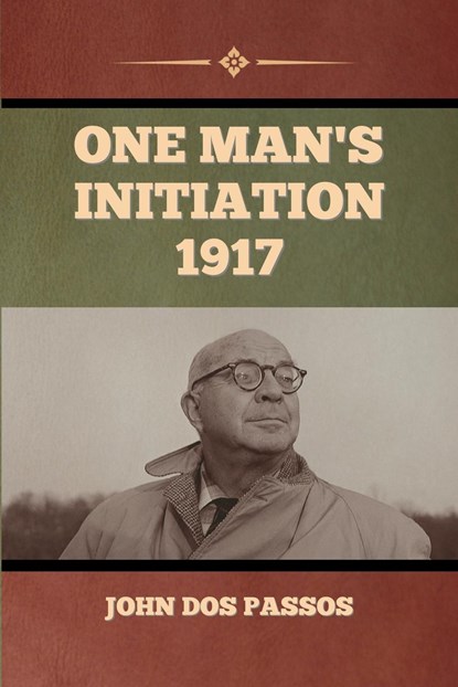 One Man's Initiation-1917, John Dos Passos - Paperback - 9798888301371