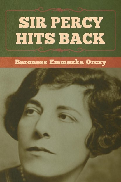 Sir Percy Hits Back, Baroness Emmuska Orczy - Paperback - 9798888302255