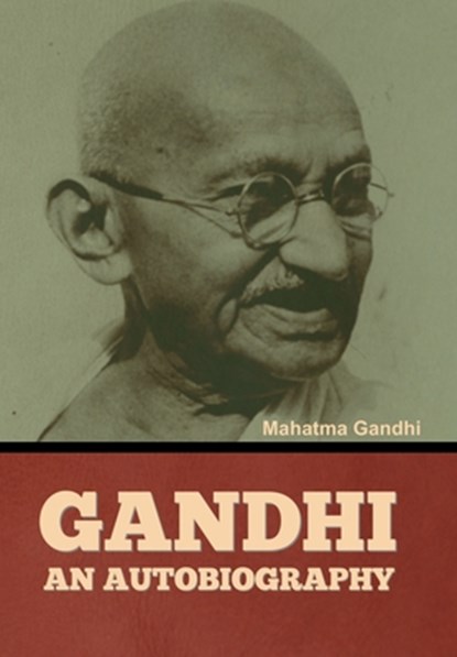 Gandhi: An Autobiography, Mahatma Gandhi - Gebonden - 9798888302415