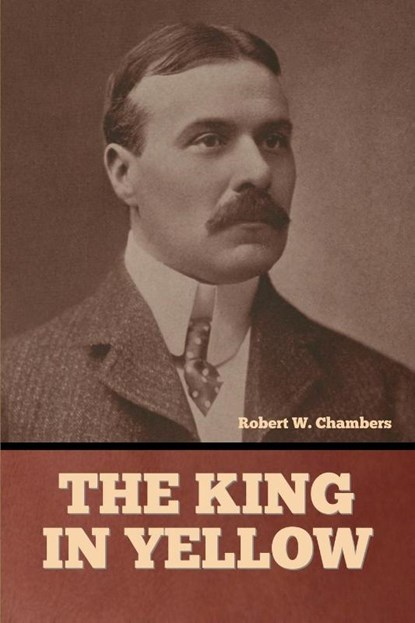 The King in Yellow, Robert W. Chambers - Paperback - 9798888303993